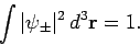 \begin{displaymath}
\int \vert\psi_\pm\vert^2 d^3{\bf r} = 1.
\end{displaymath}