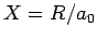 $X=R/a_0$