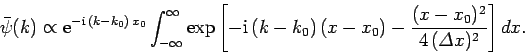\begin{displaymath}
\bar{\psi}(k) \propto
{\rm e}^{-{\rm i} (k-k_0) x_0}\int_{...
...0) (x-x_0) - \frac{(x-x_0)^2}{4 ({\mit\Delta}x)^2}\right]dx.
\end{displaymath}