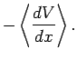 $\displaystyle -\left\langle \frac{dV}{dx}\right\rangle.$