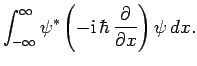 $\displaystyle \int_{-\infty}^{\infty}\psi^{\ast}\left(-{\rm i} \hbar 
\frac{\partial}{\partial x}\right)\psi dx.$