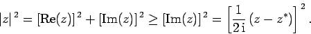 \begin{displaymath}
\vert z\vert^{ 2} = [{\rm Re}(z)]^{ 2} + [{\rm Im}(z)]^{ ...
...]^{ 2} = \left[\frac{1}{2 {\rm i}} (z-z^\ast)\right]^{ 2}.
\end{displaymath}