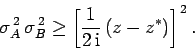 \begin{displaymath}
\sigma_A^{ 2} \sigma_B^{ 2} \geq \left[\frac{1}{2 {\rm i}} (z-z^\ast)\right]^{ 2}.
\end{displaymath}
