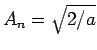 $A_n = \sqrt{2/a}$
