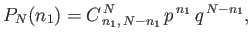 $\displaystyle P_N(n_1) = C^{  N}_{ n_1, N-n_1} p^{ n_1}  q^{ N-n_1},$