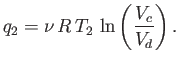 $\displaystyle q_2 = \nu  R  T_2  \ln\left(\frac{V_c}{V_d}\right).$