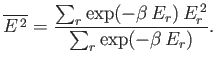 $\displaystyle \overline{E^{ 2}} = \frac{\sum_r \exp(-\beta  E_r)  E_r^{ 2}}{\sum_r \exp(-\beta  E_r)}.$