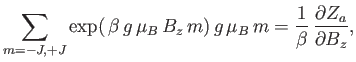 $\displaystyle \sum_{m=-J,+J}\exp( \beta g \mu_B B_z m) g \mu_B m=\frac{1}{\beta} \frac{\partial Z_a}{\partial B_z},$