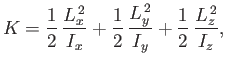 $\displaystyle K = \frac{1}{2}  \frac{L_x^{ 2}}{I_x}+\frac{1}{2}  \frac{L_y^{ 2}}{I_y}+ \frac{1}{2}  \frac{L_z^{ 2}}{I_z},$