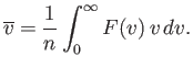 $\displaystyle \overline{v} = \frac{1}{n} \int_0^\infty F(v) v dv.$
