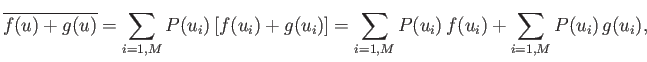 $\displaystyle \overline{f(u)+g(u)} = \sum_{i=1,M}P(u_i) [f(u_i)+g(u_i)] = \sum_{i=1,M}P(u_i) f(u_i)+ \sum_{i=1,M}P(u_i) g(u_i),$