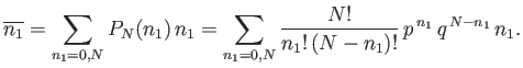 $\displaystyle \overline{n_1} = \sum_{n_1=0,N} P_N(n_1) n_1 = \sum_{n_1=0,N} \frac{N!}{n_1! (N-n_1)!} p^{ n_1} q^{ N-n_1}  n_1.$