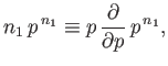 $\displaystyle n_1 p^{ n_1} \equiv p \frac{\partial}{\partial p} p^{ n_1},$