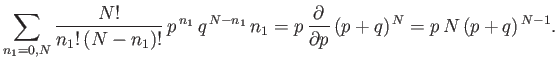 $\displaystyle \sum_{n_1=0,N}\frac{N!}{n_1! (N-n_1)!} p^{ n_1} q^{ N-n_1}  n_1 =p \frac{\partial}{\partial p}  (p+q)^{ N}= p N (p+q)^{ N-1}.$