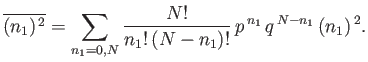 $\displaystyle \overline{(n_1)^{ 2}}=\sum_{n_1=0,N}\frac{N!}{n_1! (N-n_1)!} p^{ n_1}  q^{ N-n_1} (n_1)^{ 2}.$