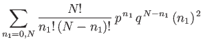 $\displaystyle \sum_{n_1=0,N}\frac{N!}{n_1! (N-n_1)!} p^{ n_1} q^{ N-n_1} (n_1)^{ 2}$