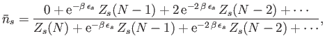 $\displaystyle \bar{n}_s=\frac{0 +{\rm e}^{-\beta \epsilon_s} Z_s(N-1) + 2 {\...
...eta \epsilon_s} Z_s(N-1) + {\rm e}^{-2 \beta \epsilon_s} Z_s(N-2)+\cdots},$