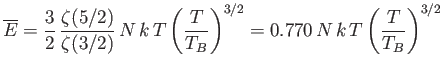 $\displaystyle \overline{E} = \frac{3}{2} \frac{\zeta(5/2)}{\zeta(3/2)} N k T\left(\frac{T}{T_B}\right)^{3/2}=0.770 N k T\left(\frac{T}{T_B}\right)^{3/2}$