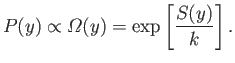 $\displaystyle P(y)\propto {\mit\Omega} (y)= \exp\left[\frac{S(y)}{k}\right].$