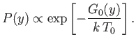 $\displaystyle P(y)\propto \exp\left[-\frac{G_0(y)}{k T_0}\right].$