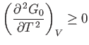 $\displaystyle \left(\frac{\partial^{ 2} G_0}{\partial T^{ 2}}\right)_V \geq 0$