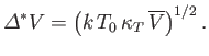 $\displaystyle {\mit\Delta}^{\ast} V=\left(k T_0 \kappa_T \overline{V}\right)^{1/2}.$