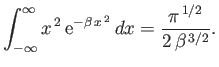 $\displaystyle \int_{-\infty}^\infty x^{ 2} {\rm e}^{-\beta x^{ 2}} dx=\frac{\pi^{ 1/2}}{2 \beta^{ 3/2}}.
$