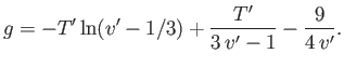 $\displaystyle g=-T'\ln(v'-1/3) + \frac{T'}{3 v'-1}-\frac{9}{4 v'}.$