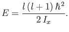 $\displaystyle E = \frac{l (l+1) \hbar^{ 2}}{2 I_x}.$