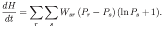 $\displaystyle \frac{d H}{dt} = \sum_r\sum_s W_{sr}  (P_r-P_s) (\ln P_s +1).$