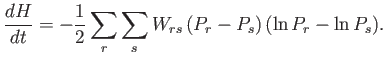$\displaystyle \frac{d H}{dt}= -\frac{1}{2}\sum_r \sum_s W_{rs} (P_r-P_s) (\ln P_r -\ln P_s).$