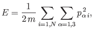 $\displaystyle E = \frac{1}{2 m} \sum_{i=1,N} \sum_{\alpha=1,3} p_{\alpha i}^{ 2},$