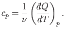 $\displaystyle c_p = \frac{1}{\nu}\left(\frac{{\mathchar'26\mkern-11mud}Q}{dT}\right)_p.$
