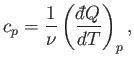 $\displaystyle c_p = \frac{1}{\nu}\left(\frac{{\mathchar'26\mkern-11mud}Q}{dT}\right)_p,$