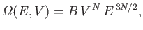$\displaystyle {\mit\Omega} (E, V) = B  V^{ N}  E^{ 3N/2},$