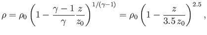 $\displaystyle \rho= \rho_0 \left(1 - \frac{\gamma -1}{\gamma} \frac{z}{z_0} \right)^{1/(\gamma-1)}=\rho_0 \left(1 - \frac{z}{3.5 z_0} \right)^{2.5},$