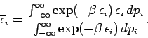 \begin{displaymath}
\overline{\epsilon}_i = \frac{\int_{-\infty}^{\infty} \exp(-...
..._i}
{\int_{-\infty}^{\infty}\exp(-\beta\, \epsilon_i)\, dp_i}.
\end{displaymath}