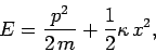 \begin{displaymath}
E = \frac{p^2}{2\,m} + \frac{1}{2}\kappa\, x^2,
\end{displaymath}