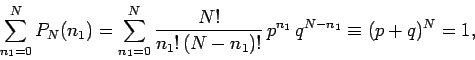 \begin{displaymath}
\sum_{n_1=0}^N P_N(n_1) =\sum_{n_1=0}^N \frac{N!}{n_1!\,(N-n_1)!}\,p^{n_1}\,
q^{N-n_1}\equiv (p+q)^N = 1,
\end{displaymath}
