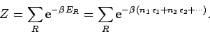 \begin{displaymath}
Z =\sum_R {\rm e}^{-\beta\,E_R} = \sum_R {\rm e}^{-\beta\,(n_1\,\epsilon_1+n_2\,
\epsilon_2+\cdots)}.
\end{displaymath}