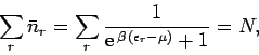 \begin{displaymath}
\sum_r \bar{n}_r = \sum_r\frac{1}{{\rm e}^{\,\beta\,(\epsilon_r-\mu)} + 1}
=N,
\end{displaymath}