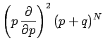 $\displaystyle \left(p\,\frac{\partial}{\partial p}\right)^2(p+q)^N$