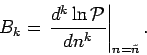 \begin{displaymath}
B_k = \left.\frac{d^k \ln {\cal P}}{d n^k}\right\vert _{n=\tilde{n}}.
\end{displaymath}