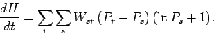 \begin{displaymath}
\frac{d H}{dt} = \sum_r\sum_s W_{sr}\, (P_r-P_s)\,(\ln P_s +1).
\end{displaymath}