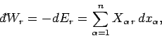 \begin{displaymath}
{\mathchar'26\mskip-12mud}W_r = - d E_r = \sum_{\alpha=1}^n X_{\alpha\,r}\,dx_\alpha,
\end{displaymath}