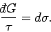 \begin{displaymath}
\frac{{\mathchar'26\mskip-12mud}G}{\tau} = d\sigma.
\end{displaymath}