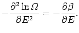 $\displaystyle -\frac{\partial ^2 \ln {\mit\Omega}}{\partial E^2}
= - \frac{\partial\beta}
{\partial E}.$