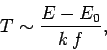 \begin{displaymath}
T \sim \frac{E - E_0}{k\,f},
\end{displaymath}