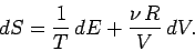 \begin{displaymath}
dS = \frac{1}{T}\, dE+ \frac{\nu\, R}{V}\, dV.
\end{displaymath}
