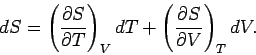 \begin{displaymath}
dS = \left(\frac{\partial S}{\partial T}\right)_V dT + \left( \frac{\partial S}
{\partial V}\right)_T dV.
\end{displaymath}